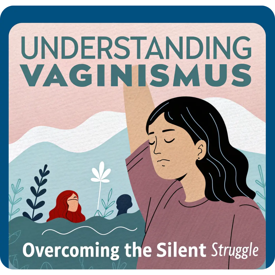 You are currently viewing Understanding Vaginismus: Overcoming the Silent Struggle