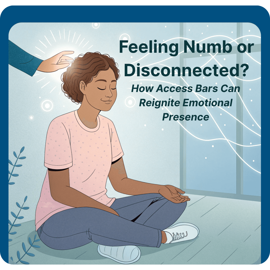 You are currently viewing Feeling Numb or Disconnected? How Access Bars Can Reignite Emotional Presence