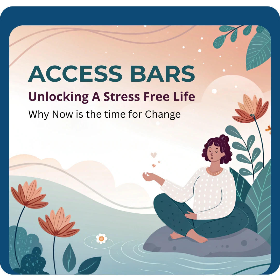 You are currently viewing Access Bars: Unlocking a Stress-Free Life—Why Now is the Time for Change